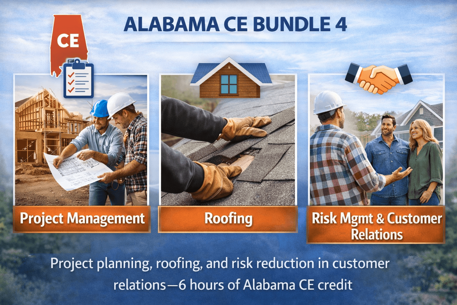Alabama CE Bundle 4: Project Management, Roofing, and Risk Management & Customer Relations (6 Hrs CE)